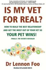 IS MY VET FOR REAL? How to build the best relationship and get the most out of your vet so your pet wins!: Finally, the secrets revealed! af Lennon Foo