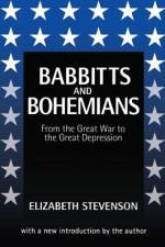 Babbitts and Bohemians from the Great War to the Great Depression af Elizabeth Stevenson