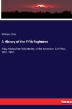 A History of the Fifth Regiment af William Child