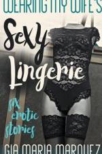 Wearing My Wife's Sexy Lingerie af Gia Maria Marquez