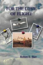 For the Love of Flight af Robert E. Barr