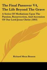 The Final Passover V4, The Life Beyond The Grave af Richard Meux Benson