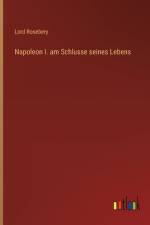 Napoleon I. am Schlusse seines Lebens