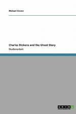 Charles Dickens and the Ghost Story af Michael Grawe