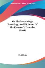 On The Morphology Teratology, And Diclinism Of The Flowers Of Cannabis (1904) af David Prain