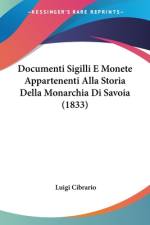 Documenti Sigilli E Monete Appartenenti Alla Storia Della Monarchia Di Savoia (1833) af Luigi Cibrario