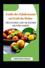 Guide des Édulcorants au Fruit du Moine af Christiane Gamelin