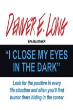 I Close My Eyes in the Dark af Denver E Long Bfa Ma Dpakr