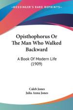Opisthophorus Or The Man Who Walked Backward af Caleb Jones