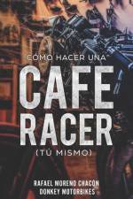 Cómo hacer una Cafe Racer (tú mismo) af Rafael Moreno Chacón