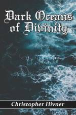 Dark Oceans of Divinity af Christopher Hivner