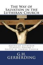 The Way of Salvation in the Lutheran Church af G H Gerberding