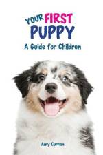Your First Puppy: A Guide for Children af Amy L. Curran