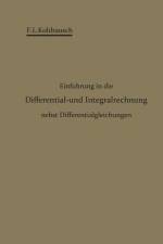 Einführung in die Differential- und Integralrechnung nebst Differentialgleichungen af F. L. Kohlrausch
