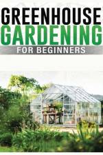 Greenhouse Gardening for Beginners af Colin Carlson