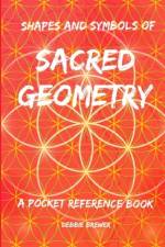 Shapes and Symbols of Sacred Geometry, A Pocket Reference Book af Debbie Brewer