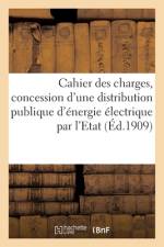 Cahier des charges pour la concession d'une distribution publique d'energie electrique par l'Etat af Sans Auteur