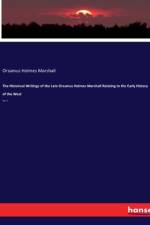 The Historical Writings of the Late Orsamus Holmes Marshall Relating to the Early History of the West af Orsamus Holmes Marshall