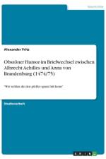 Obszöner Humor im Briefwechsel zwischen Albrecht Achilles und Anna von Brandenburg (1474/75) af Alexander Fritz
