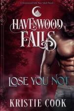 Lose You Not: A Havenwood Falls Novel af Kristie Cook