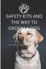 Safety Kits and the Way to Groom a Dog af Lisa Treder