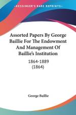 Assorted Papers By George Baillie For The Endowment And Management Of Baillie's Institution af George Baillie