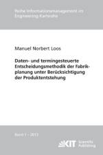 Daten- und termingesteuerte Entscheidungsmethodik der Fabrikplanung unter Berücksichtigung der Produktentstehung af Manuel Norbert Loos