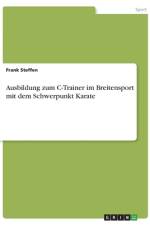 Ausbildung zum C-Trainer im Breitensport mit dem Schwerpunkt Karate af Frank Steffen