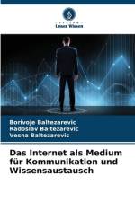 Das Internet als Medium für Kommunikation und Wissensaustausch af Borivoje Baltezarevic