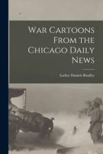 War Cartoons From the Chicago Daily News af Luther Daniels Bradley