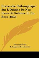 Recherche Philosophique Sur L'Origine De Nos Idees Du Sublime Et Du Beau (1803) af Edmund Burke
