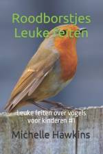 Roodborstjes Leuke feiten af Michelle Hawkins