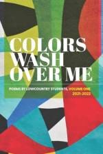 Colors Wash Over Me: Poems by Lowcountry Students: Volume One (2021-2022) af Poets In Schools