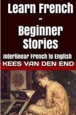 Learn French - Beginner Stories: Interlinear French to English af Kees van den End