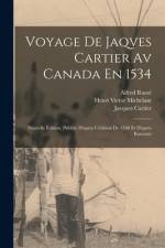 Voyage De Jaqves Cartier Av Canada En 1534: Nouvelle Édition, Publiée D'après L'édition De 1598 Et D'après Ramusio af Henri Victor Michelant