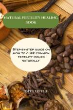 Natural fertility healing book af Joyce Lifted