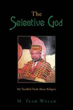 The Selective God af M. Teah Wulah