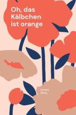 Oh, das Kalbchen ist orange af Christa Glang