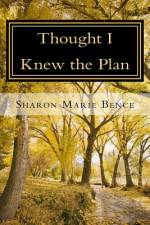 Thought I Knew the Plan af Sharon Marie Bence