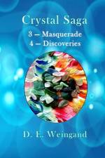 Crystal Saga, Masquerade and Discoveries af D E Weingand