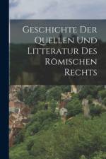 Geschichte Der Quellen Und Litteratur Des Römischen Rechts af Anonymous