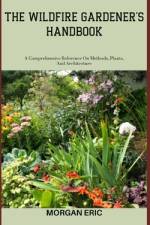 The Wildfire Gardener's Handbook af Morgan Eric