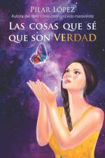 Las cosas que sé que son verdad af Pilar López Cardenas