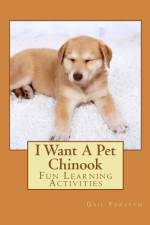 I Want A Pet Chinook af Gail Forsyth