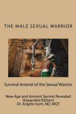 The Male Sexual Warrior af Angelo Isom