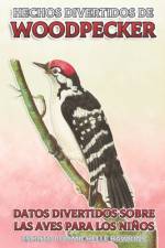 Hechos divertidos de Woodpecker af Michelle Hawkins
