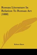 Roman Literature In Relation To Roman Art (1888) af Robert Burn