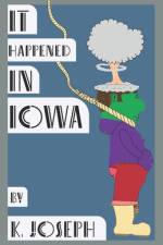 It Happened in Iowa af K Joseph