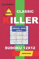 Сlassic 400 + Killer Medium - Hard levels sudoku 12 x 12 af Basford Holmes