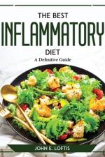 The Best Inflammatory Diet af John E. Loftis